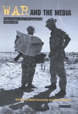 Guerra y medios de comunicación: Reportajes y propaganda, 1900-2003 - War and the Media: Reportage and Propaganda, 1900-2003