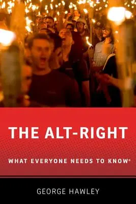 La extrema derecha: Lo que todo el mundo debe saber - The Alt-Right: What Everyone Needs to Know