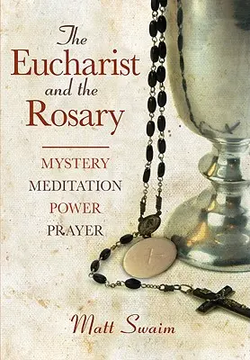 La Eucaristía y el Rosario: Misterio, Meditación, Poder, Oración - Eucharist and the Rosary: Mystery, Meditation, Power, Prayer