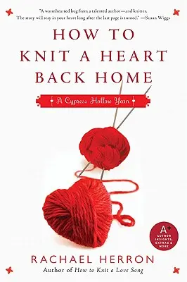 Cómo tejer un corazón de vuelta a casa: Libro 2 de Cypress Hollow Yarn - How to Knit a Heart Back Home: A Cypress Hollow Yarn Book 2