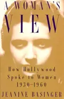 A Woman's View: Cómo Hollywood hablaba a las mujeres, 1930-1960 - A Woman's View: How Hollywood Spoke to Women, 1930-1960
