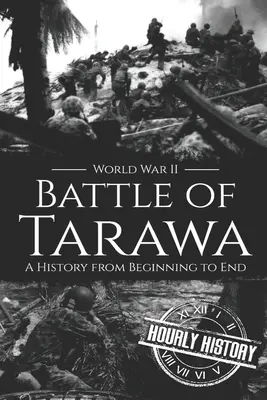 Batalla de Tarawa - Segunda Guerra Mundial: Una historia de principio a fin - Battle of Tarawa - World War II: A History from Beginning to End