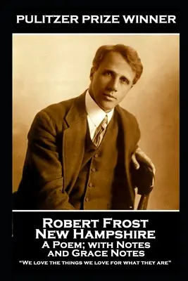 Robert Frost - New Hampshire, A Poem; with Notes and Grace Notas: Amamos las cosas que amamos por lo que son