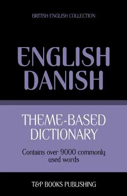 Diccionario temático inglés británico-danés - 9000 palabras - Theme-based dictionary British English-Danish - 9000 words