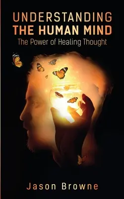 Comprender la mente humana El poder del pensamiento curativo - Understanding the Human Mind The Power of Healing Thought