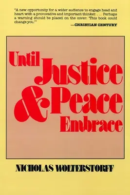 Hasta que la justicia y la paz se abracen: Las conferencias Kuyper de 1981 pronunciadas en la Universidad Libre de Amsterdam - Until Justice and Peace Embrace: The Kuyper Lectures for 1981 Delivered at the Free University of Amsterdam