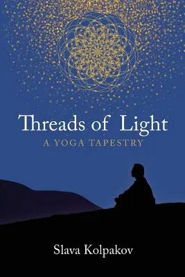 Hilos de luz: Un tapiz de yoga - Threads of Light: A Yoga Tapestry