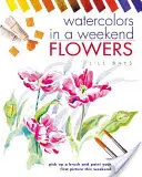 Acuarelas en un fin de semana: Flores - Watercolours in a Weekend: Flowers