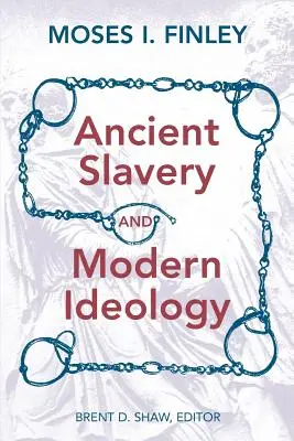 Esclavitud antigua e ideología moderna - Ancient Slavery and Modern Ideology