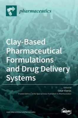 Formulaciones farmacéuticas y sistemas de administración de fármacos a base de arcilla - Clay-Based Pharmaceutical Formulations and Drug Delivery Systems