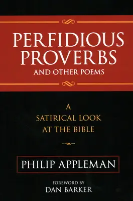 Proverbios pérfidos y otros poemas: Una mirada satírica a la Biblia - Perfidious Proverbs and Other Poems: A Satirical Look At The Bible
