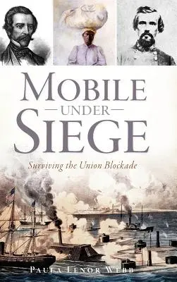 Mobile Under Siege: Sobrevivir al bloqueo de la Unión - Mobile Under Siege: Surviving the Union Blockade