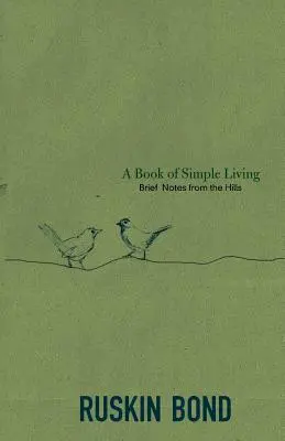 Un libro de vida sencilla: Breves notas desde las colinas - A Book of Simple Living: Brief Notes from the Hills