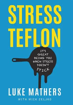 Teflón contra el estrés: It's Great Being You When Stress Doesn't Stick - Stress Teflon: It's Great Being You When Stress Doesn't Stick