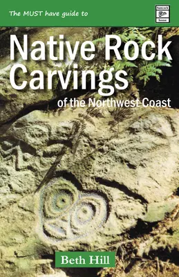 Guía de grabados rupestres indígenas de la costa noroeste: Petroglifos y calcos del noroeste del Pacífico - Guide to Indigenous Rock Carvings of the Northwest Coast: Petroglyphs and Rubbings of the Pacific Northwest