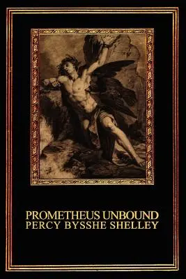 Prometeo desencadenado: Un drama lírico en cuatro actos - Prometheus Unbound: A Lyrical Drama in Four Acts