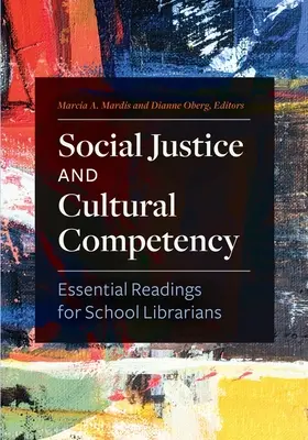 Justicia social y competencia cultural: Lecturas esenciales para bibliotecarios escolares - Social Justice and Cultural Competency: Essential Readings for School Librarians