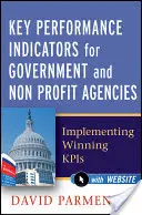 Indicadores clave de rendimiento para organismos gubernamentales y sin ánimo de lucro: Implementación de Kpis Ganadores - Key Performance Indicators for Government and Non Profit Agencies: Implementing Winning Kpis