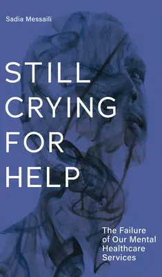 Aún clamando por ayuda: El fracaso de nuestros servicios de salud mental - Still Crying for Help: The Failure of Our Mental Health Services