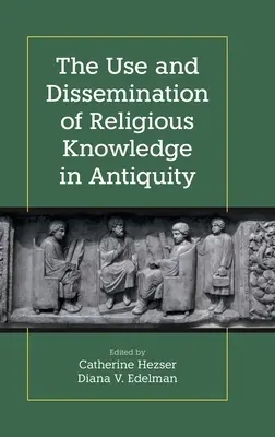 El uso y la difusión del conocimiento religioso en la Antigüedad - The Use and Dissemination of Religious Knowledge in Antiquity