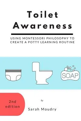 Concienciación sobre el aseo: Utilizar la filosofía Montessori para crear una rutina de aprendizaje del orinal - Toilet Awareness: Using Montessori Philosophy to Create a Potty Learning Routine