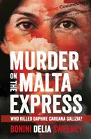 Asesinato en el expreso de Malta: ¿Quién mató a Daphne Caruana Galizia? - Murder on The Malta Express: Who killed Daphne Caruana Galizia?