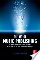 El arte de la edición musical: Guía empresarial sobre edición y derechos de autor para las industrias de la música, el cine y los medios de comunicación - The Art of Music Publishing: An Entrepreneurial Guide to Publishing and Copyright for the Music, Film, and Media Industries