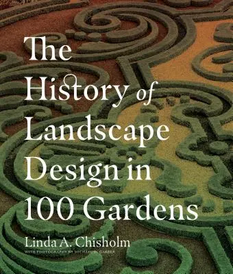 La historia del paisajismo en 100 jardines - The History of Landscape Design in 100 Gardens