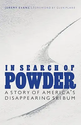 En busca de la nieve: A Story of America's Disappearing Ski Bum - In Search of Powder: A Story of America's Disappearing Ski Bum