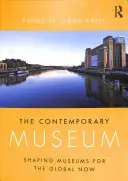 El museo contemporáneo: Modelar los museos para el presente global - The Contemporary Museum: Shaping Museums for the Global Now