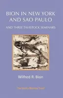 Bion en Nueva York y Sao Paulo y tres seminarios de Tavistock - Bion in New York and Sao Paulo and Three Tavistock Seminars