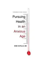 En busca de la salud en una época de ansiedad - Pursuing Health in an Anxious Age