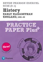 Pearson REVISE Edexcel GCSE History Early Elizabethan England Practice Paper Plus - para aprendizaje en casa, evaluaciones 2021 y exámenes 2022 - Pearson REVISE Edexcel GCSE History Early Elizabethan England Practice Paper Plus - for home learning, 2021 assessments and 2022 exams