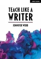 Teach Like A Writer - Consejos de expertos para enseñar a los alumnos a escribir de diferentes formas - Teach Like A Writer - Expert tips on teaching students to write in different forms