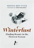 Winterlust: Encontrar la belleza en la estación más feroz - Winterlust: Finding Beauty in the Fiercest Season