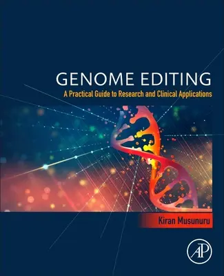 Edición del Genoma - Guía Práctica de Investigación y Aplicaciones Clínicas - Genome Editing - A Practical Guide to Research and Clinical Applications