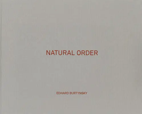 Edward Burtynsky Orden natural - Edward Burtynsky: Natural Order