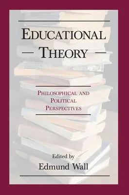 Teoría de la educación: Philosophical and Po - Educational Theory: Philosophical and Po