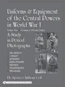 Uniformes y equipamiento de las potencias centrales en la Primera Guerra Mundial: Segundo volumen: Alemania y Turquía otomana - Uniforms & Equipment of the Central Powers in World War I: Volume Two: Germany & Ottoman Turkey