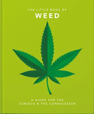 El pequeño libro de la hierba: Guía para curiosos y entendidos - Little Book of Weed: A Guide for the Curious and the Connoisseur