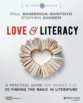 Amor y alfabetización: Una guía práctica para encontrar la magia en la literatura (Grados 5-12) - Love & Literacy: A Practical Guide to Finding the Magic in Literature (Grades 5-12)