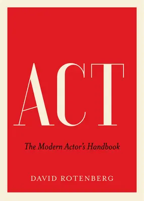 ACT: Manual del actor moderno - ACT: The Modern Actor's Handbook