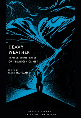 Heavy Weather: Cuentos tempestuosos de climas extraños - Heavy Weather: Tempestuous Tales of Stranger Climes