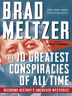 Las 10 mayores conspiraciones de todos los tiempos: Descifrando los misterios sin resolver de la Historia - The 10 Greatest Conspiracies of All Time: Decoding History's Unsolved Mysteries