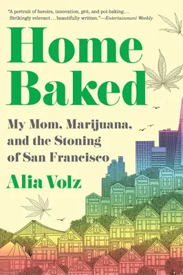 Horneado en casa: Mi madre, la marihuana y la lapidación de San Francisco - Home Baked: My Mom, Marijuana, and the Stoning of San Francisco