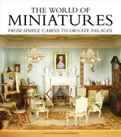 El mundo de las miniaturas: De cabañas sencillas a palacios ornamentados - The World of Miniatures: From Simple Cabins to Ornate Palaces