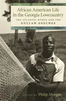 La vida afroamericana en el Lowcountry de Georgia: El mundo atlántico y los gullah geechee - African American Life in the Georgia Lowcountry: The Atlantic World and the Gullah Geechee