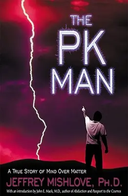 El hombre Pk: Una historia real de la mente sobre la materia: Una historia real de la mente sobre la materia - The Pk Man: A True Story of Mind Over Matter: A True Story of Mind Over Matter