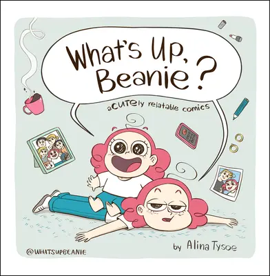 ¿Qué pasa, Beanie? Cómics de la vida real - What's Up, Beanie?: Acutely Relatable Comics