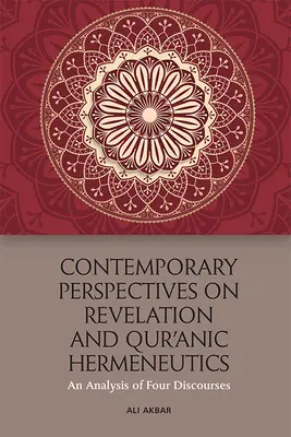 Perspectivas contemporáneas sobre la revelación y la hermenéutica coránica: Un análisis de cuatro discursos - Contemporary Perspectives on Revelation and Qur'ānic Hermeneutics: An Analysis of Four Discourses